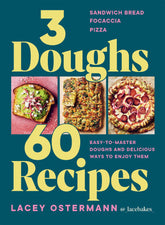3 Doughs, 60 Recipes: Focaccia, Pizza, Sandwich Bread - Easy-to-master Doughs and Delicious Ways to Enjoy Them